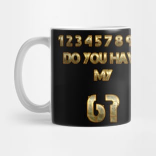 Do you have my 6? Mug